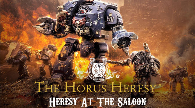 30K: Horus Heresy - Heresy at the Saloon - June 18, 2026