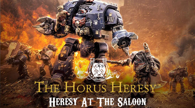 30K: Horus Heresy - Heresy at the Saloon - July 02, 2026