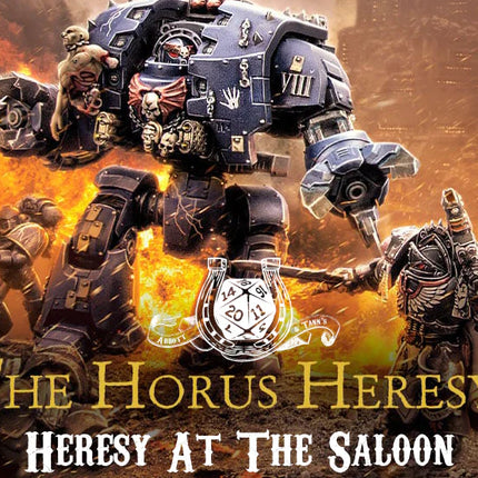 30K: Horus Heresy - Heresy at the Saloon - October 08, 2026